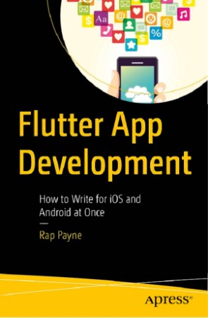 Flutter App Development: How to Write for iOS and Android at Once - Rap Payne