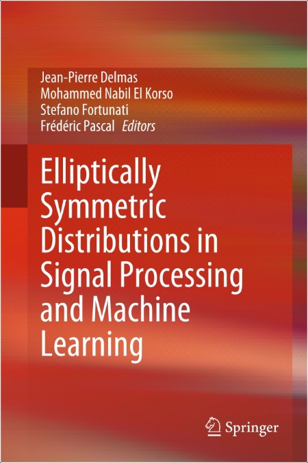 Delmas J  Elliptically Symmetric Distributions in Signal Processing and ML 2024