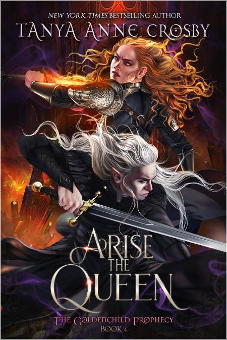 [fantasy] Arise the Queen, Goldenchild Prophecy (04) by Tanya Anne Crosby