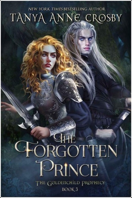 [fantasy] The Forgotten Prince, Goldenchild Prophecy (03) by Tanya Anne Crosby