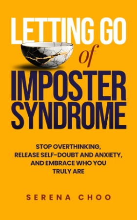 Letting Go of Imposter Syndrome: Stop Overthinking, Release Self-Doubt and Anxiety... 41628536ee3eceb9a46f8584617f96c8