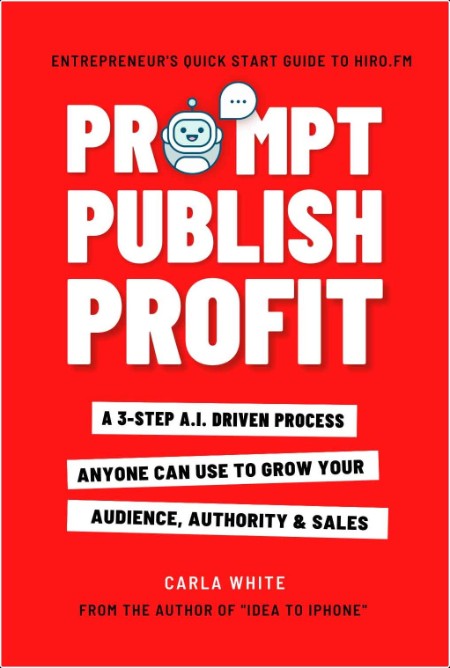 [business] Prompt Publish Profit  Nonfiction Writing With ChatGPT by Carla White