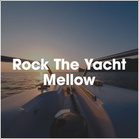 Various Artists - Rock The Yacht  Mellow (2024) Mp3 320kbps