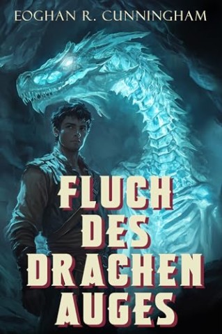 Eoghan R. Cunningham - Fluch des Drachenauges: schwule epische Drachen-Fantasy-Saga (Chroniken der Kristallenen Drachen 1)