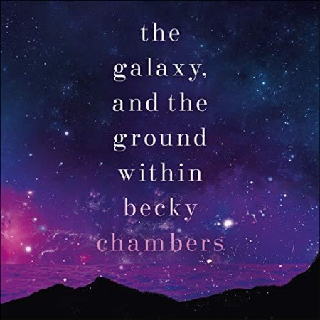 The Galaxy, and the Ground Within: A Novel - [AUDIOBOOK]