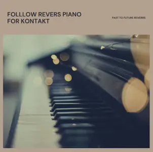 PastToFutureReverbs Follow Rivers Piano For Kontakt! KONTAKT