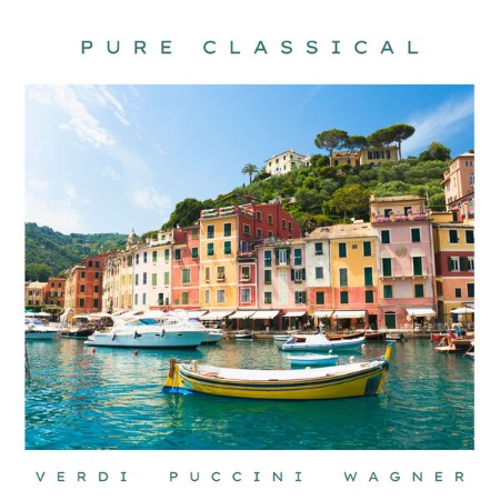 VA - Pure Classical: Verdi, Puccini, Wagner 2024