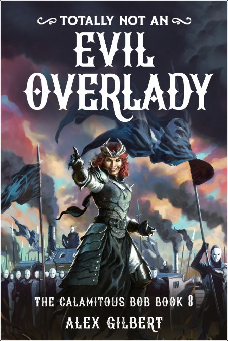 [fantasy] Evil Overlady, The Calamitous Bob (08) by Alex Gilbert