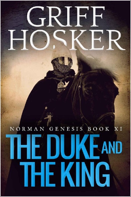 [historical fiction] The Duke and the King, Norman Genesis (11) by Griff Hosker