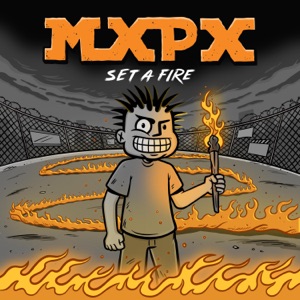 MxPx - Set A Fire (Single) [2024]