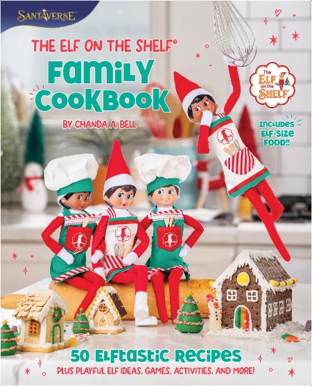 [food] The Elf on the Shelf Family Cookbook  50 Elftastic Recipes Plus Playful Elf Ideas, Games, ...