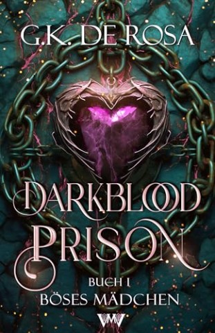G.K. DeRosa - Darkblood Prison: B&ouml;ses M&auml;dchen (Das Gef&auml;ngnis f&uuml;r Hexen und Zauberer 1)