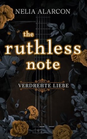 Nelia Alarcon - The Ruthless Note: Verdrehte Liebe