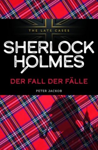 Peter, Jackob - Der Fall der F&auml;lle - Sherlock Holmes - The Late Cases