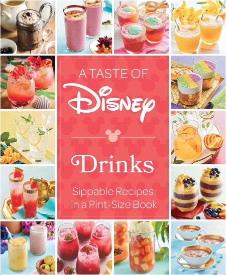 [food] A Taste of Disney  Drinks  Sippable Recipes in a Pint-Size Book by Insight Editions