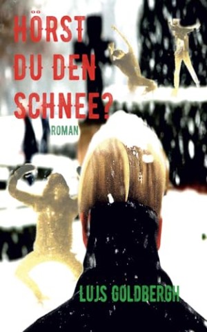 Lujs Goldbergh - H&ouml;rst Du den Schnee_ (Wie wei&szlig;e Kaninchen im Schnee 2)