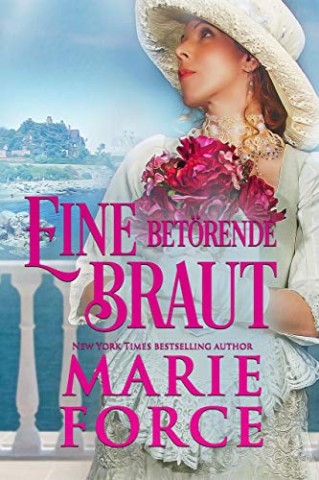 Marie Force - Eine bet&ouml;rende Braut (&ldquo;Vergoldetes Zeitalter&ldquo;-Reihe 2)