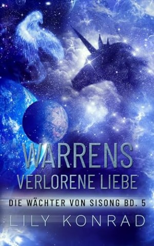 Lily Konrad - Warrens verlorene Liebe: Die W&auml;chter von Sisong Bd. 5