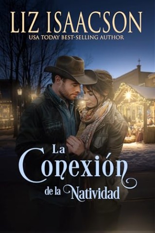 Liz Isaacson - La Conexi&oacute;n de la Natividad: Eine Saga der Glover-Familie und Weihnachts-Romanze mit einem Cowboy (Shiloh Ridge Ranch in der Three Rivers Romanze 10)