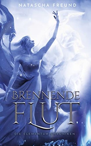 Natascha Freund - Brennnede Flut: Die Elementum-Chroniken