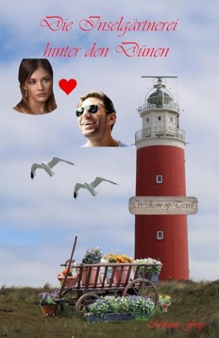 Melanie Frey - Die Inselg&auml;rtnerei hinter den D&uuml;nen: Welkom op Texel (2) - Liebesroman