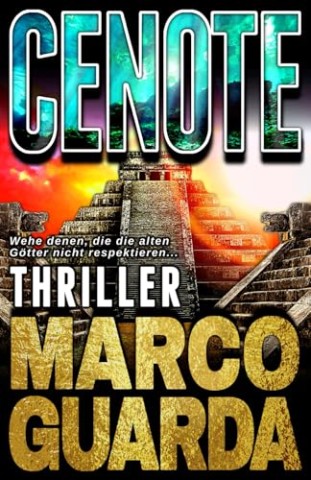 Cover: Marco Guarda - Cenote: Ein Mike Trenton Arch&auml;ologie-Thriller