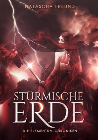 Natascha Freund - St&uuml;rmische Erde: Die Elementum-Chroniken