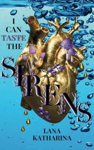 Lana Katharina - I can taste the Sirens