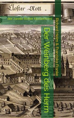 Richard Helm - Der Weinberg des Herrn: der zweite Rotter Klosterkrimi
