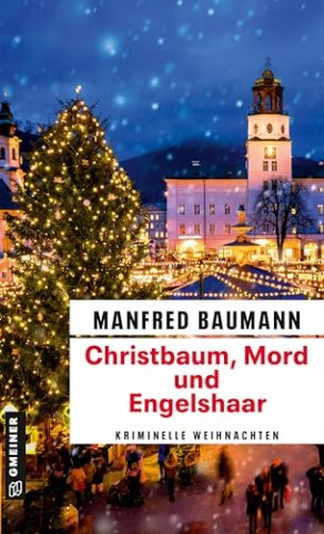 Manfred Baumann - Christbaum, Mord und Engelshaar: Kriminelle Weihnachten