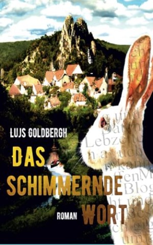 Lujs Goldbergh - Das schimmernde Wort (Wie wei&szlig;e Kaninchen im Schnee 1)