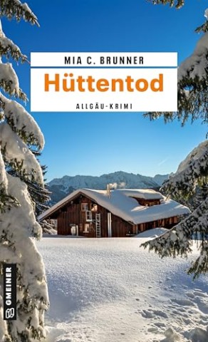 Mia C. Brunner - H&uuml;ttentod: Allg&auml;u-Krimi