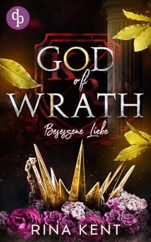 Rina Kent - God of Wrath &ndash; Besessene Liebe