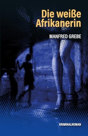 Cover: Manfred Grebe - Die wei&szlig;e Afrikanerin