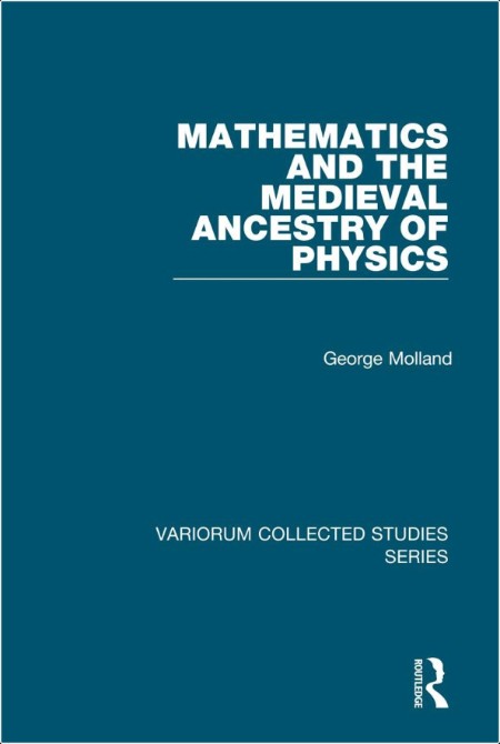 Molland G  Mathematics and the Medieval Ancestry of Physics 1995