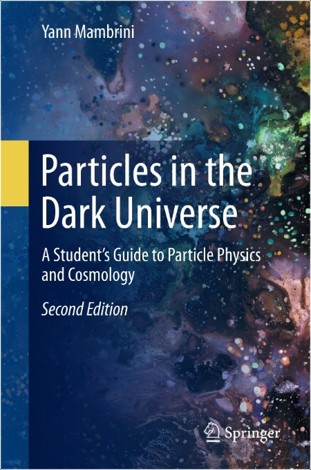 Mambrini Y  Particles in the Dark Universe  A Student's Guide   2ed 2024