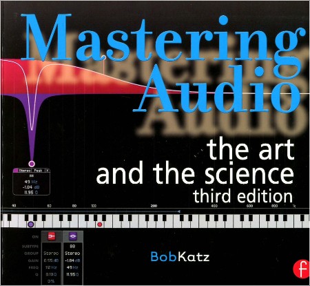 [instructional] Mastering Audio  The Art and the Science, Third Edition by Bob Katz PDF