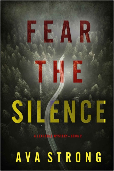 [crime-thriller] Fear the Silence, Lexi Cole (02) by Ava Strong