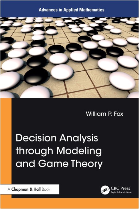 Fox W  Decision Analysis through Modeling and Game Theory 2024