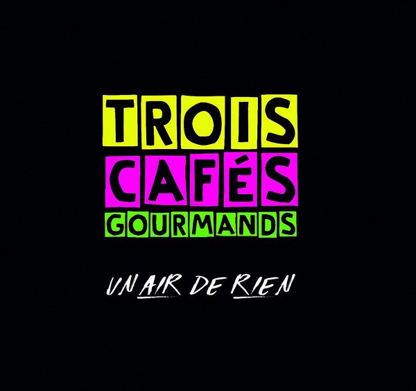 Trois Cafes Gourmands - Un air de rien (FLAC)