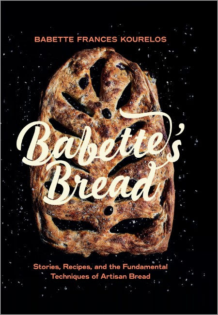 [food] Babette's Bread  Stories, Recipes, and the Fundamental Techniques of Artisan Bread by Babe...