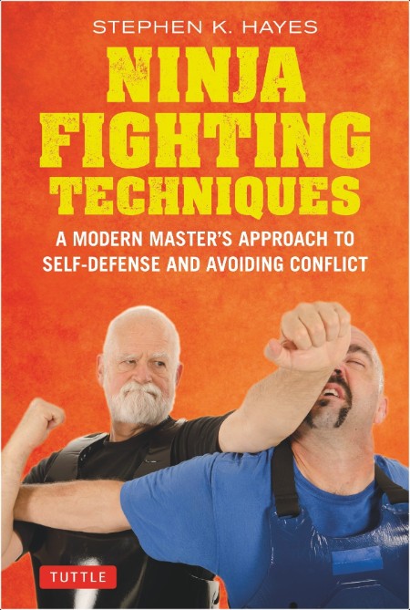 [instructional] Ninja Fighting Techniques  A Modern Master's Approach to Self-Defense and Avoidin...