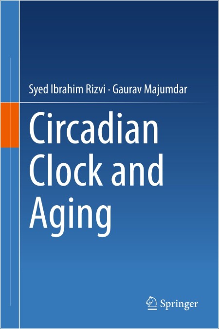 Rizvi S , Majumdar G  Circadian Clock and Aging 2024