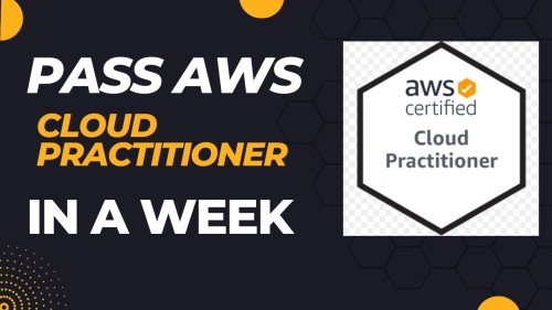 Pass Aws Certified Cloud Practitioner, 100% Hand's On + Exam