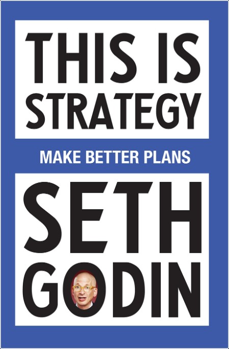 Godin S  This Is Strategy  Make Better Plans 2024