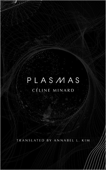 [sci-fi] Plasmas by Céline Minard