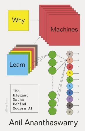 Why Machines Learn: The Elegant Maths Behind Modern AI, UK Edition