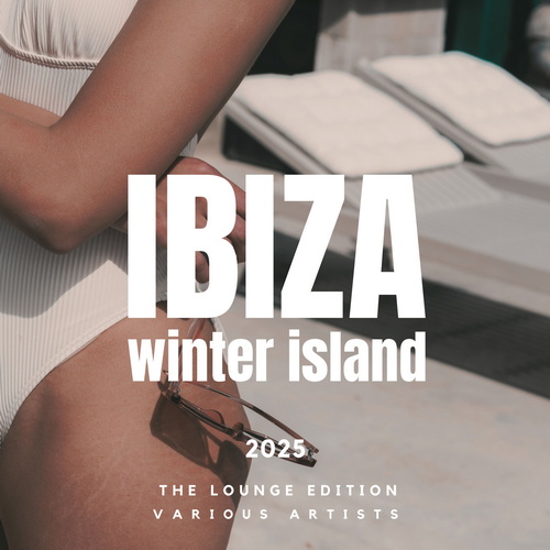 Ibiza Winter Island 2025 The Lounge Edition (2024) FLAC