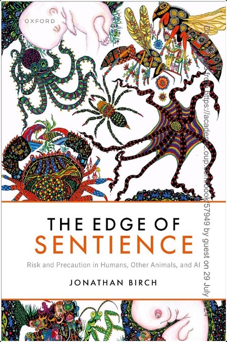 Birch J  The Edge of Sentience  Risk and Precaution in Humans,   and  AI 2024