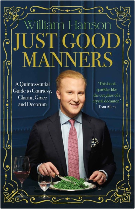 [non-fiction] Just Good Manners  A Quintessential Guide to Charm, Courtesy, Grace and Decorum by ...